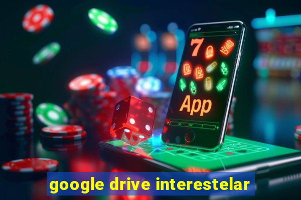 google drive interestelar