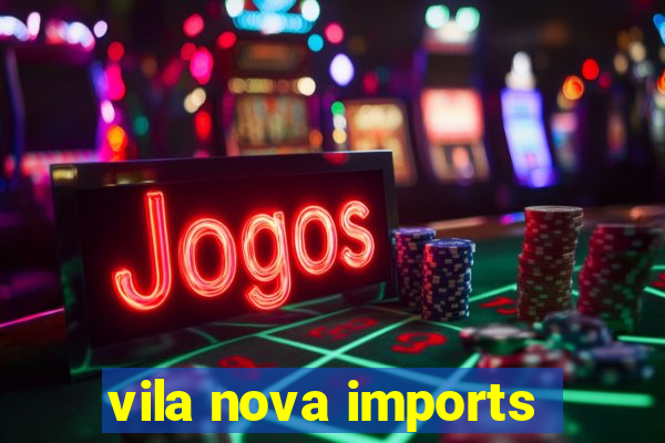 vila nova imports