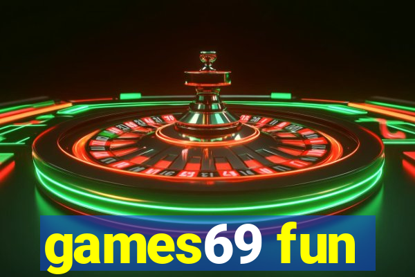 games69 fun