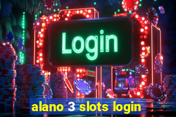 alano 3 slots login